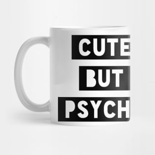 Cute But Psycho Mug